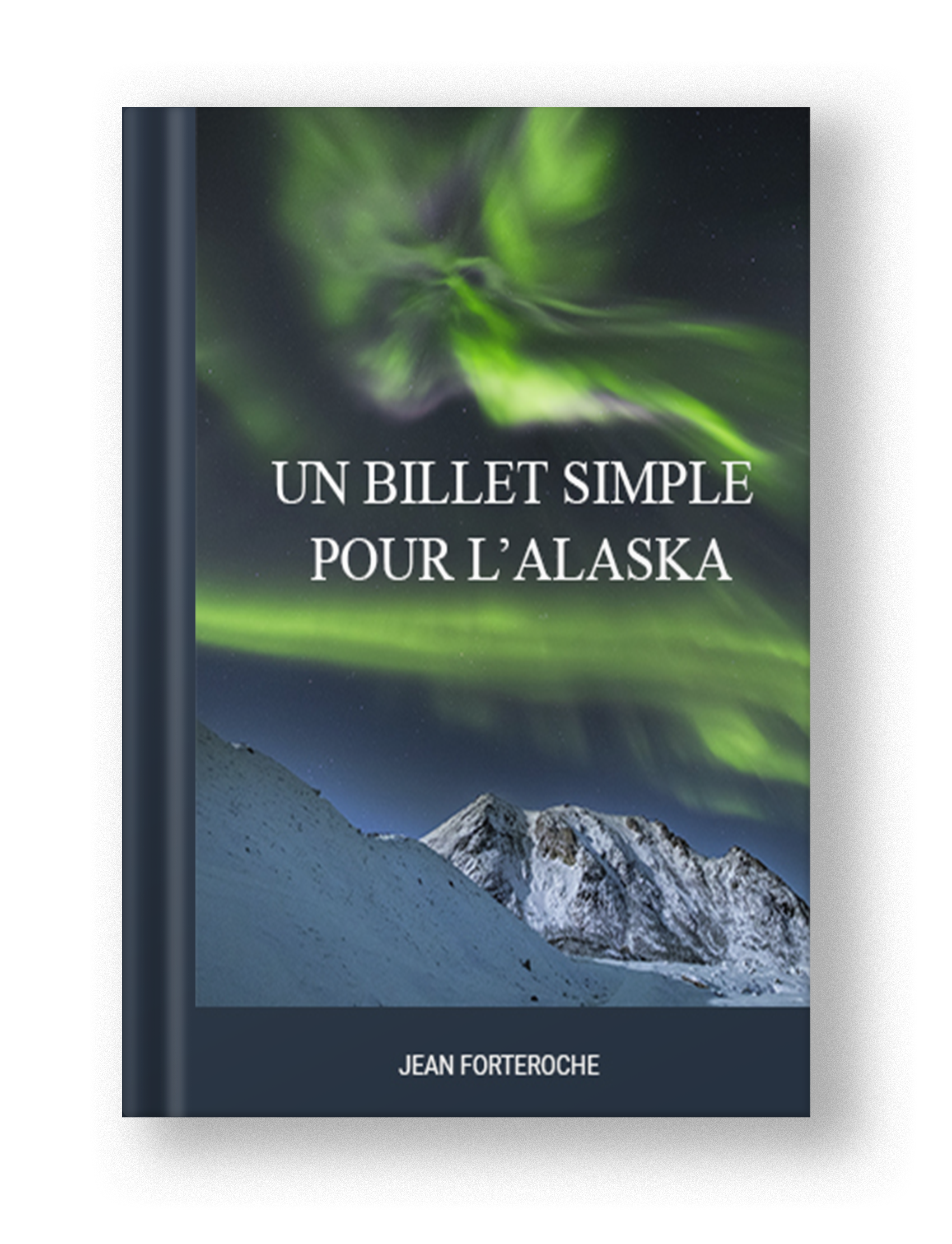 Un billet simple pour l'Alaska - Jean Forteroche